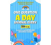 One Question a Day Journal Every Kid 6-12: 365 Days to Capture Memories and Express Yourself