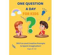 One Question a Day Journal For kids: 365 Daily Writing Prompts to Encourage Creativity, Mindfulness and Self-Expression. Guided Diary for Ages 6-12