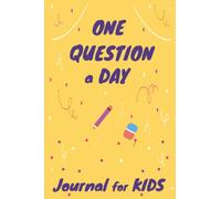 One Question a Day Journal for Kids: A Year-Long All about Me - to Capture Memories and Express Yourself and Improve Your Writing Skills