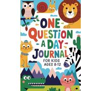 One Question a Day Journal for kids ages 8 - 12: 365 questions for children to make every day creative
