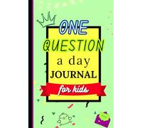One Question a Day Journal for Kids: Emotions Tracker| Express Your Feelings Notebook for Kids, Teens, Girls & Boys
