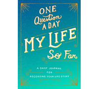 One Question a Day: My Life So Far: A Daily Journal for Recording Your Life Story