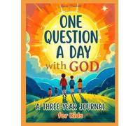 One Question a Day with God: A Three-Year Journal for Kids to Discover Themselves and Grow in Their Relationship with God