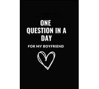 ONE QUESTION IN A DAY FOR MY BOYFRIEND: 100Days Intimate Interactions: Daily Questions to Deepen Your Bond