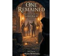 One Remained: A Solo Choose-Your-Path Fantasy Adventure (The Veiled Arcana)