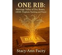 One Rib: Marriage Valley of Dry Bones, ARISE: Prophetic Teaching and Prayer