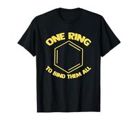 One Ring To Bind Them All -Funny Benzene Ring Geek Chemistry T-Shirt