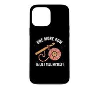 One Row More A Lie I Tell Myself Funny Crochet Yarn Crafter Case for iPhone 13 Pro Max