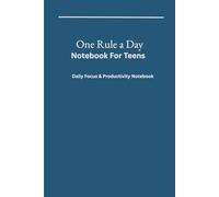 One Rule a Day - Notebook For Teens: Daily Focus & Productivity Notebook