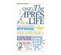 “One’s The Aprés Life: The Revised Official New Arrivals Users Guide.”