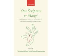 One Scripture or Many?: Canon from Biblical, Theological, and Philosophical Perspectives