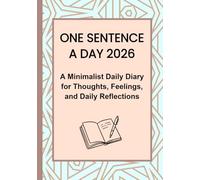 One Sentence a Day 2026: A Minimalist Daily Diary for Thoughts, Feelings, and Quiet Reflection