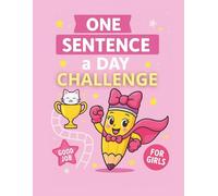 One Sentence a Day - 30-Day Writing Challenge for Girls Ages 6-8 | First Writing Practice for Kids: A 30-Day Writing Journal with Daily Question, ... with fun (Read & Write Fun for Beginners)