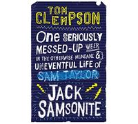 One Seriously Messed-Up Week: in the Otherwise Mundane and Uneventful Life of Jack Samsonite