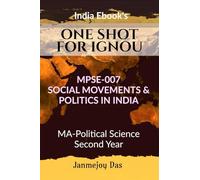 ONE SHOT FOR IGNOU MPSE-007: SOCIAL MOVEMENTS AND POLITICS IN INDIA: Useful For MA - Political Science Second (2nd) Year