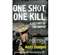 One Shot, One Kill: A History of the Sniper