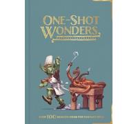 One-Shot Wonders : Over 100 Adventures for Fantasy RPGs