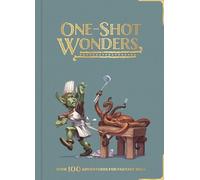 One-Shot Wonders: Over 100 Adventures for Fantasy RPGs. The Ultimate Collection of One-Shots for DnD