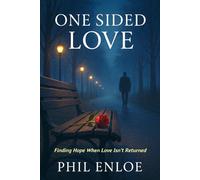 One Sided Love: Finding Hope When Love Isn’t Returned