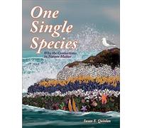 One Single Species : Why the Connections in Nature Matter
