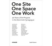 One Site. One Space. One Work : 30 Years of Art Projects in Stommeln Synagogue