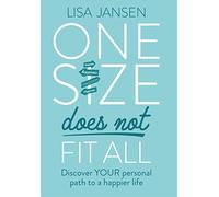 One Size Does Not Fit All: Discover Your Personal Path to a Happier Life