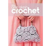 One Skein Crochet: De-Stash Beautifully, One Skein at a Time