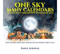 One Sky Many Calendars: 25 Ideas That Explain How We Measure Time (One World Series)
