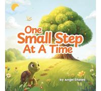 One Small Step at a Time: The Heartwarming Story of Toby the Tortoise and His Big Dream: A Gentle and Inspiring Picture Book About Patience, ... for Toddlers, Preschoolers, and Early Readers