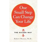 One Small Step Can Change Your Life : The Kaizen Way