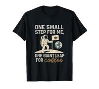 One Small Step for Me One Giant Leap for Coffee T-Shirt