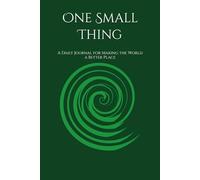 One Small Thing: A Daily Journal for Making the World a Better Place