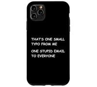 One Small Typo From Me One Stupid Email To Everyone Case for iPhone 11 Pro Max