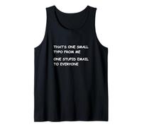 One Small Typo from Me One Stupid Email to Everyone Tank Top