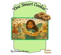 "One Smart Cookie": The idea that changes the competition! (Debbie Webbie Book Series)