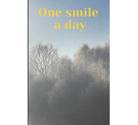 One smile a day: A journal to help you capture the small moments in life that make you smile