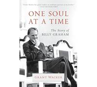 One Soul at a Time: The Story of Billy Graham (Library of Religious Biography)