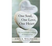 One Soul, One Love, One Heart: The Sacred Path to Healing All Relationships (Paperback) - Common