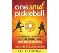 One Soul Pickleball - A Transformational Guide & Journal for Mindfulness & Meaning: Master Your Mental Game, Improve Focus and Win More Matches