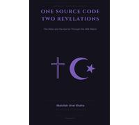 One Source Code Two Revelations: The Bible and Qur'an through the ARA Matrix (How We...)