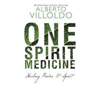 One Spirit Medicine: Ancient Ways To Ultimate Wellness