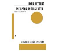 One Spoon on This Earth: 2 (Library of Korean Literature, 02)