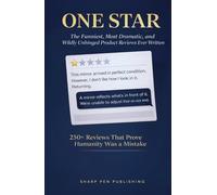 ONE STAR: The Funniest, Most Dramatic, and Wildly Unhinged Product Reviews Ever Written (Read It & Weep)