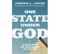 One State Under God: A History of Religion in Texas