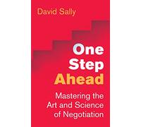 One Step Ahead: Mastering the Art and Science of Negotiation
