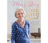 One Step Ahead (New format): Over 100 Simple Make-Ahead Recipes and Tips to Save You Time and Effort