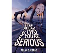 One Step Ahead or Two if You're Serious