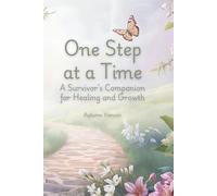One Step at a Time: A Survivor’s Companion for Healing and Growth