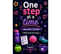 One Step at a Time | ADHD friendly habit building: Wellness Journal with Daily Habit Tracking, Sleep, Water Intake, Movement, Motivation & Reward System