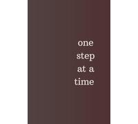 One Step At A Time: Blank motivation journal, notebook, diary for you or as a gift. Simple message, big impact.